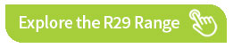 Explore the R29 Range